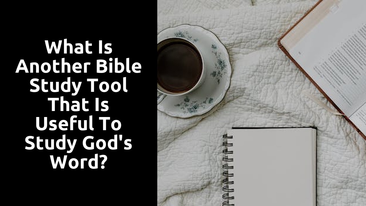 What is another Bible study tool that is useful to study God's Word?