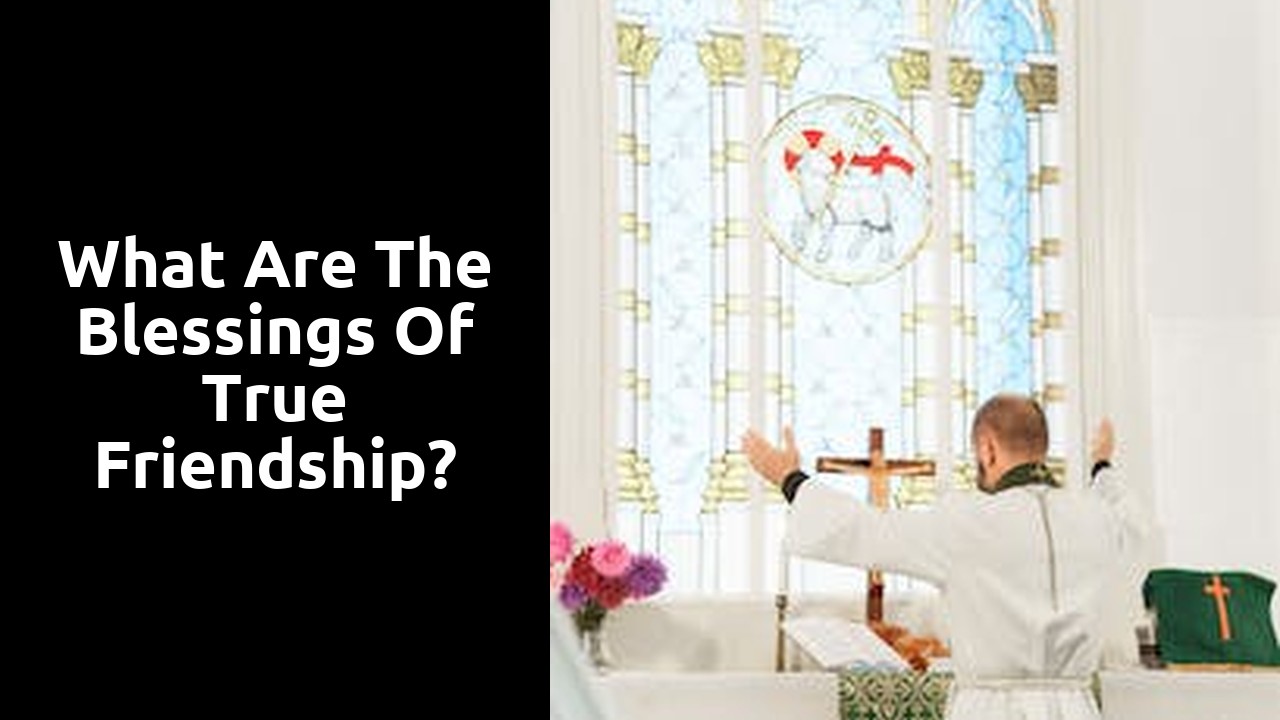 What are the blessings of true friendship?